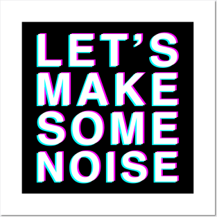 Let's Make Some Noise Posters and Art